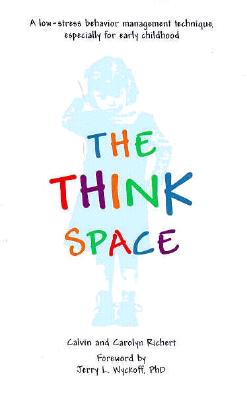 Image for The Think Space: A Low-Stress Behavior Management Technique, Especially for Early Childhood The Think Space: A Low-Stress Behavior Management Technique, Especially for Early Childhood