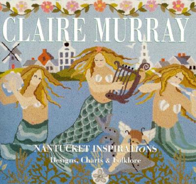 Claire Murray, Nantucket Inspirations: Designs, Charts & Folklore