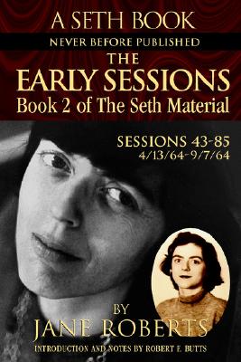 The Early Sessions: Sessions 43-85 : 4/13/64-9/7/64 (A Seth Book, Book 2)