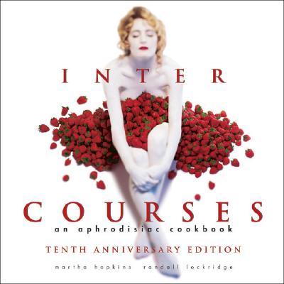 Image for InterCourses: An Aphrodisiac Cookbook