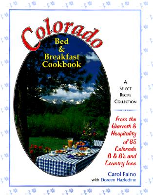 Colorado Bed & Breakfast Cookbook : A Select Recipe Collection