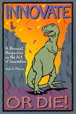 Innovate or Die!: A Personal Perspective on the Art of Innovation