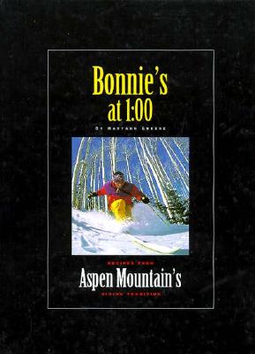 Image for Bonnie's at 1:00: Recipes from Aspen's Moutain's Dining Tradition Bonnie's at 1:00: Recipes from Aspen's Moutain's Dining Tradition