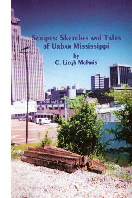 Image for Scripts: Sketches and Tales of Urban Mississippi Scripts: Sketches and Tales of Urban Mississippi