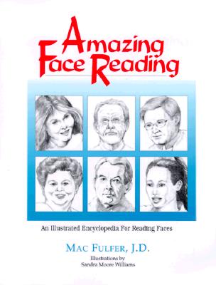 Amazing Face Reading: An Illustrated Encyclopedia for Reading Faces