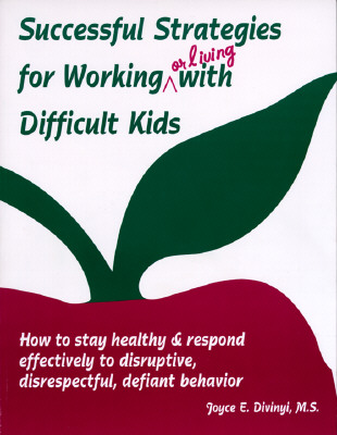Good Kids, Difficult Behavior: A Guide to What Works and What Doesn't