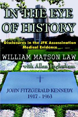 In The Eye Of History; Disclosures in the JFK assassination medical evidence