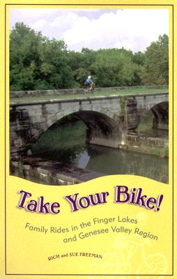 Image for Take Your Bike!: Family Rides in the Finger Lakes and Genesee Valley Region (Trail Guidebooks) Take Your Bike!: Family Rides in the Finger Lakes and Genesee Valley Region (Trail Guidebooks)