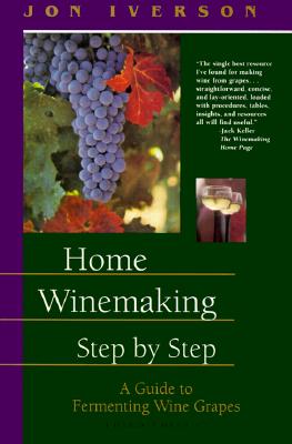 Image for Home Winemaking Step-by-Step: A Guide to Fermenting Wine Grapes