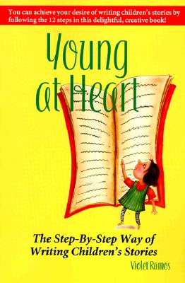 Young at Heart: The Step-By-Step Way of Writing Children's Stories