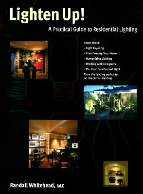 Lighten Up!: A Practical Guide to Residential Lighting