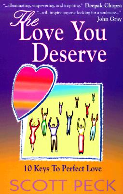 The Love You Deserve: 10 Keys to Perfect Love