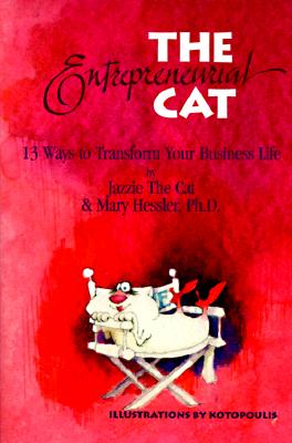 The Entrepreneurial Cat: 13 Ways to Transform Your Business Life [Hardcover] Hessler-Key, Mary and Kotopoulis