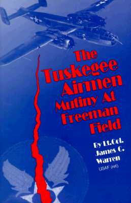 The Tuskegee Airmen Mutiny at Freeman Field (Inscribed)