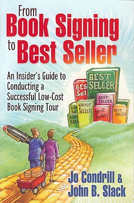 From Book Signing To Best Seller An Insider's Guide to Conducting a Successful Low-Cost Book Signing Tour