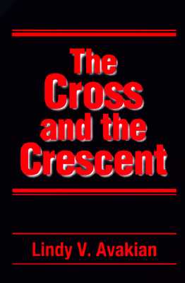 The Cross and the Crescent Avakian, Lindy V.
