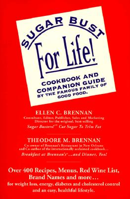 Sugar Bust for Life!. With the Brennans: Cookbook and Companion Guide