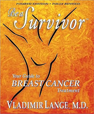 Be a Survivor: Your Guide to Breast Cancer Treatment