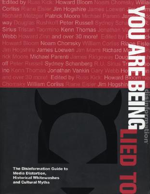 You Are Being Lied To: Disinformation Guide to Media Distortion, Historical Whitewashes and Cultural Myths