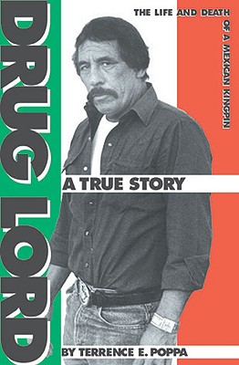Drug Lord: The Life and Death of a Mexican Kingpin : A True Story