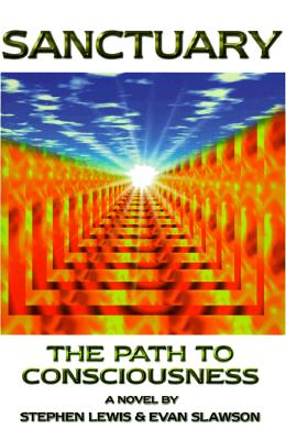 SANCTUARY: THE PATH TO CONSCIOUSNESS A Novel