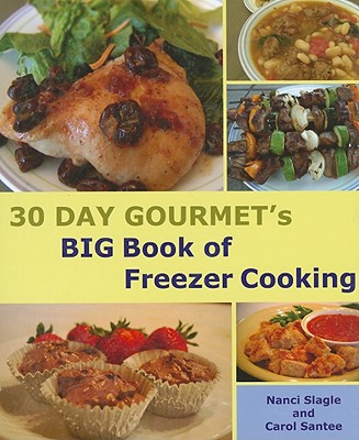 30 Day Gourmet's BIG Book of Freezer Cooking