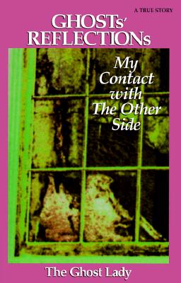 Ghosts' Reflections: My Contact With the Other Side