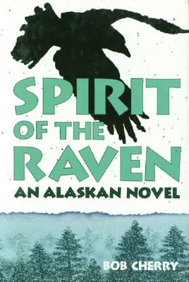 Spirit of the Raven: An Alaskan Novel