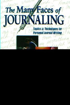 Image for The Many Faces of Journaling: Topics & Techniques for Personal Journal Writing