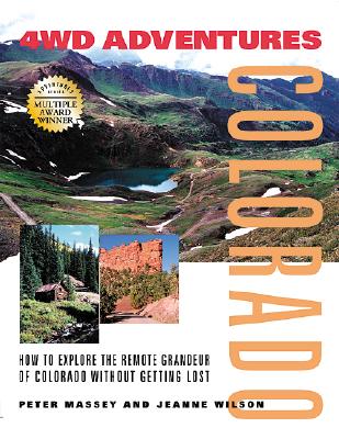 Image for 4WD Adventures: Colorado- How to Explore the Remote Grandeur of Colorado Without Getting Lost 4WD Adventures: Colorado- How to Explore the Remote Grandeur of Colorado Without Getting Lost