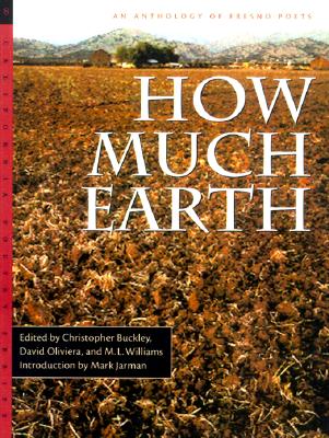 How Much Earth: The Fresno Poets (California Poetry)