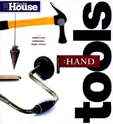Image for This Old House Essential Hand Tools: 26 Tools to Renovate and Repair Your Home (Essential (This Old House Books))