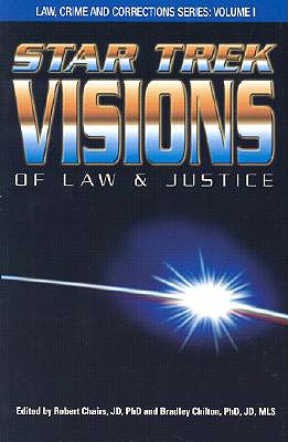 Star Trek Visions of Law & Justice; Law, Crime and Corrections Series: Vol. I
