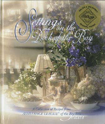 Settings on the Dock of the Bay A Collection of Recipes from Assistance League of the Bay Area, Texas