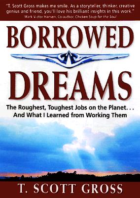 Image for Borrowed Dreams: The Roughest, Toughest Jobs on the Planet...and What I Learned from Working Them