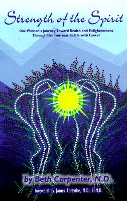 Strength of the Spirit: One Woman's Journey Toward Health and