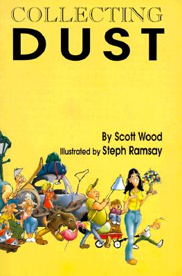 Collecting Dust: Being a Collection of Essays, Sketches, Stories, Spoofs, Gags, Jocosities, and Nonsense about the World of Antiques .