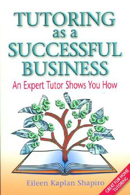 Image for Tutoring as a Successful Business: An Expert Tutor Shows You How