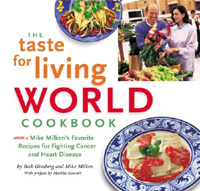 Image for The Taste for Living World Cookbook: More of Mike Milken's Favorite Recipes for Fighting Cancer and Heart Disease The Taste for Living World Cookbook: More of Mike Milken's Favorite Recipes for Fighting Cancer and Heart Disease