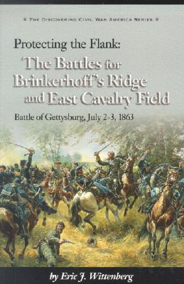 Protecting the Flank: The Battles for Brinkerhoff's Ridge and East Cavalry Field, Battle of Gettysburg (The Discovering Civil War America Series)