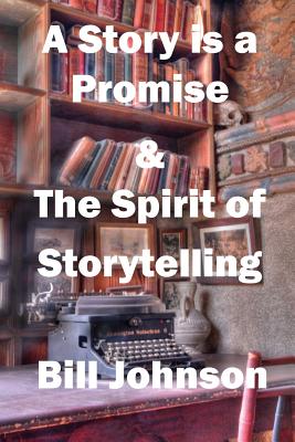 Image for A Story is a Promise & The Spirit of Storytelling A Story is a Promise & The Spirit of Storytelling