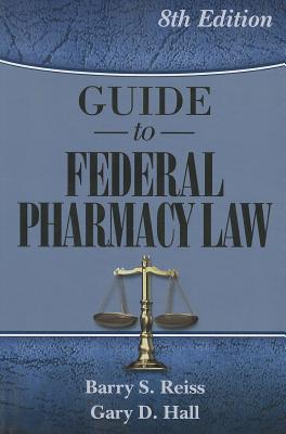 Guide to Federal Pharmacy Law, 8th Ed.