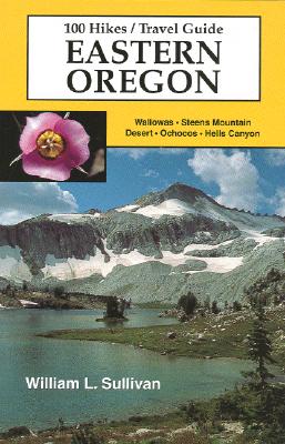 100 Hikes/Travel Guide : Eastern Oregon