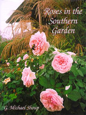 Roses in the Southern Garden; Roses in the Southern Garden
