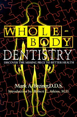 Image for Whole-Body Dentistry: Discover The Missing Piece To Better Health