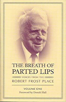 The Breath of Parted Lips: Voices from the Robert Frost Place Volume One