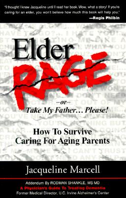 Image for Elder Rage, or Take My Father. Please!: How to Survive Caring for Aging Parents Elder Rage, or Take My Father. Please!: How to Survive Caring for Aging Parents