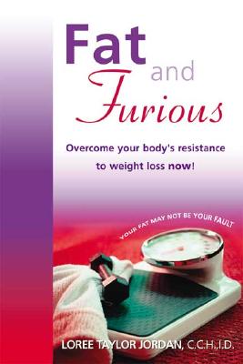 Fat and Furious: Overcome Your Body's Resistance to Weight Loss Now!