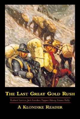 LAST GREAT GOLD RUSH: A KLONDIKE READER