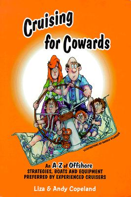 Cruising for Cowards: Strategies, Boats and Equipment Preferred by Experienced Cruisers Image for Cruising for Cowards: Strategies, Boats and Equipment Preferred by Experienced Cruisers